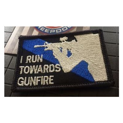 I Run Towards Gunfire Thin Blue Line Patch