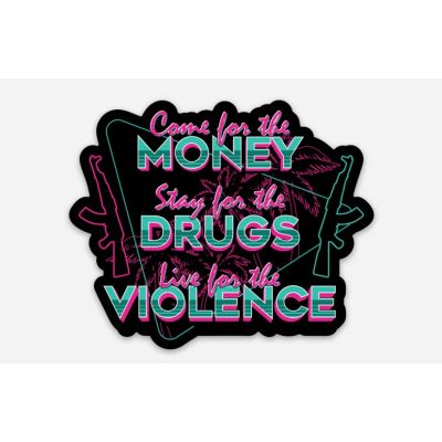 To The Grave Money, Drugs, Violence Sticker