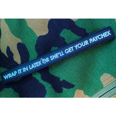 Dangerous Goods “Wrap It In Latex Or She’ll Get Your Paychex” PVC Morale Patch